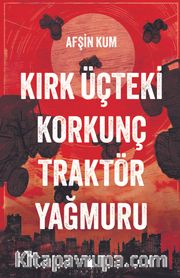 Kırk Üçteki Korkunç Traktör Yağmuru 