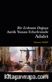 Bir Erdemin Doğuşu <br /> Antik Yunan Felsefesinde Adalet