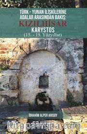 Türk - Yunan İlişkilerine Adalar Arasından Bakış: Kızılhisar Karystos (15. - 19. Yüzyıllar)