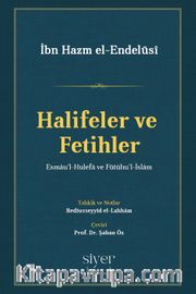 Halifeler ve Fetihler <br /> Esmau'l-Hulefa ve Fütûhu'l-İslam