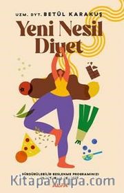 Yeni Nesil  Diyet <br /> Sürdürülebilir Beslenme Programınızı Oluşturma Rehberi
