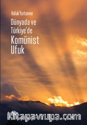 Dünyada ve Türkiye’de Komünist Ufuk