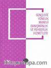 Gençlere Yönelik Manevi Danışmanlık ve Rehberlik Hizmetleri 
