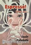 Espresso! & Biraz Acı...