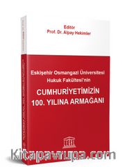 Eskişehir Osmangazi Üniversitesi Hukuk Fakültesi’nin Cumhuriyetimizin 100. Yılına Armağanı