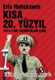 Kısa 20. Yüzyıl 1914-1991 Aşırılıklar Çağı