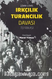 1944-1945 Irkçılık Turancılık Davası Tefrikası
