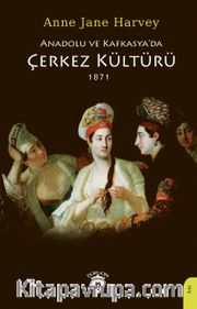 Anadolu ve Kafkasya’da Çerkez Kültürü