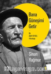 Bana Güneşimi Getir <br /> Bir Âşık Veysel Yolculuğu