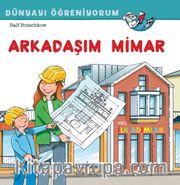 Arkadaşım Mimar / Dünyayı Öğreniyorum