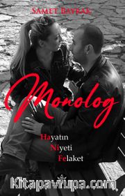 Monolog <br /> Hayatın Niyeti Felaket