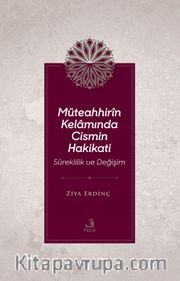 Müteahhirîn Kelamında Cismin Hakikati Süreklilik ve Değişim