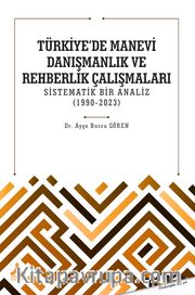 Türkiye’de Manevi Danışmanlık ve Rehberlik Çalışmaları Sistematik Bir Analiz (1990-2023)
