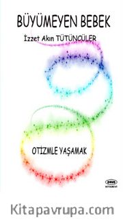 Büyümeyen Bebek <br /> Otizmle Yaşamak