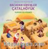 Bacadan Girenler Çatalhöyük