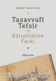 Tasavvufî Tefsîr ve Batınîlikten Farkı