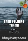 Bana Felsefe Yapma