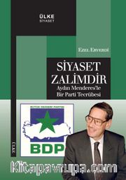 Siyaset Zalimdir <br /> Aydın Menderes'le Bir Parti Tecrübesi