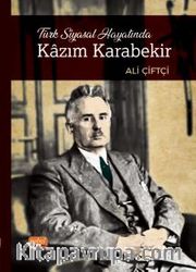 Türk Siyasal Hayatında Kazım Karabekir