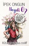 Neydi O?