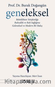 Geneleksel <br /> Bebeklikten Yetişkinliğe Ruhsallık ve Ruh Sağlığına Geleneksel ve Modern Bir Bakış