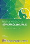 İyisiyle Kötüsüyle Sürdürülebilirlik “Yaşasın İyilik”