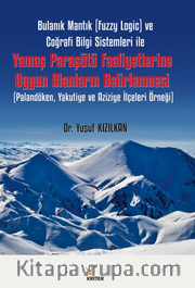 Bulanık Mantık (Fuzzy Logic) ve Coğrafi Bilgi Sistemleri ile Yamaç Paraşütü Faaliyetlerine Uygun Alanların Belirlenmesi / Palandöken, Yakutiye ve Aziziye İlçeleri Örneği