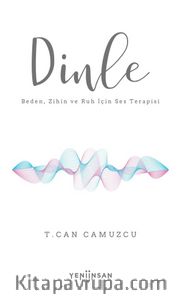 Dinle <br /> Beden, Zihin ve Ruh İçin Ses Terapisi