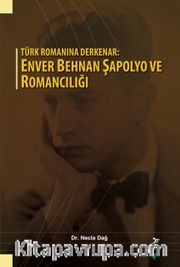 Türk Romanına Derkenar: Enver Behnan Şapolyo ve Romancılığı