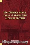 Din Eğitiminde Mekan, Zaman ve Kronolojiyi Algılama Becerisi