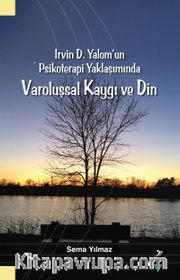 Irvin D. Yalom'un Psikoterapi Yaklaşımında Varoluşsal Kaygı ve Din