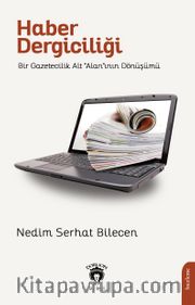 Haber Dergiciliği <br /> Bir Gazetecilik Alt “Alan”ının Dönüşümü