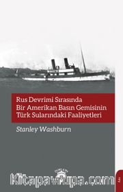 Rus Devrimi Sırasında Bir Amerikan Basın Gemisinin Türk Sularındaki Faaliyetleri
