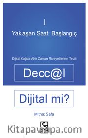 Yaklaşan Saat: Başlangıç Deccal Dijital Mi? Dijital Çağda Ahirzaman Rivayetlerinin Tevili