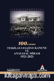 100.Yılında Teşkilat-ı Esasiye Kanunu ve Anayasal Mirası 1921 - 2021 