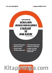 336 Konuda Sürelerin Hukuk Davalarına Etkileri ve Hak Kaybı