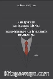 Asıl İşveren Alt İşveren İlişkisi Ve Belediyelerde Alt İşverenlik Uygulaması 