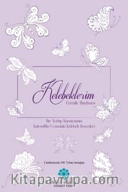 Kelebeklerim <br /> Bir Tezhip Sanatçısının Kaleminin Ucundaki Kelebek Desenleri