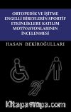 Ortopedik ve İşitme Engelli Bireylerin Sportif Etkinliklere Katılım Motivasyonlarının İncelenmesi