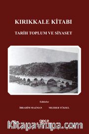 Kırıkkale K̇itabı <br /> Tarih Toplum ve Siyaset