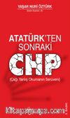 Atatürk'ten Sonraki CHP (Çağı Yanlış Okumanın Serüveni)