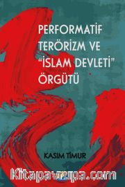 Performatif Terörizm ve “İslam Devleti” Örgütü