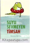 Suyu Sevmeyen Timsah