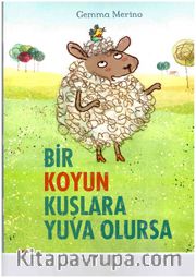 Bir Koyun Kuşlara Yuva Olursa