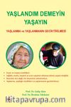 Yaşlandım Demeyin Yaşayın & Yaşlanma ve Yaşlanmanın Geciktirilmesi