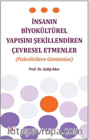 İnsanın Biyokültürel Yapısını Şekillendiren Çevresel Etmenler (Paleolitikten Günümüze)