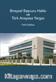 Bireysel Başvuru Hakkı ve Türk Anayasa Yargısı