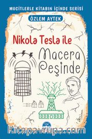 Nikola Tesla ile Macera Peşinde / Mucitlerle Kitabın İçinde Serisi