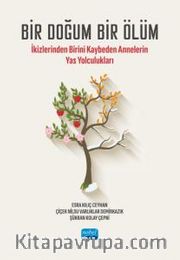 Bir Doğum Bir Ölüm <br /> İkizlerinden Birini Kaybeden Annelerin Yas Yolculukları