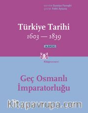 Türkiye Tarihi 1603-1839 Geç Osmanlı İmparatorluğu